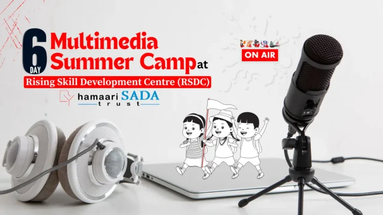 6 Days summer camp at Rising Skill Development Centre (RSDC) Hamaari Sada Trust